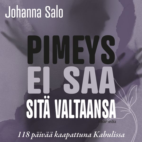 Pimeys ei saa sitä valtaansa – 118 päivää kaapattuna Kabulissa