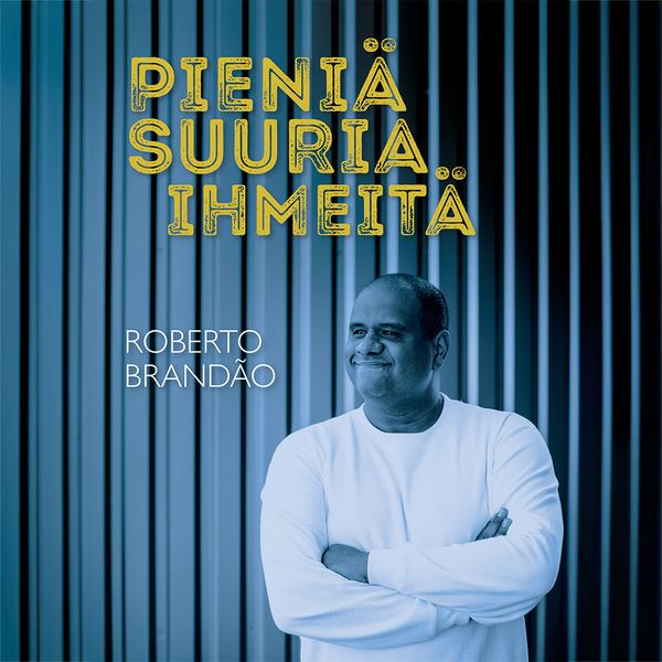 Pieniä suuria ihmeitä – Roberto Brandão
