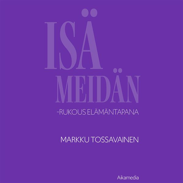 Isä meidän – rukous elämäntapana