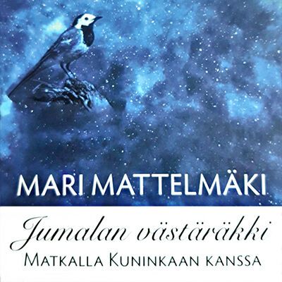 Jumalan västäräkki – Matkalla Kuninkaan kanssa