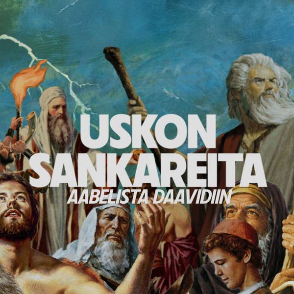 Uskon sankareita - Aabelista Daavidiin