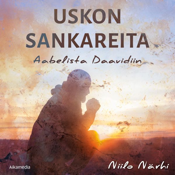 Uskon sankareita - Aabelista Daavidiin