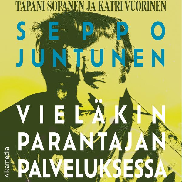 Seppo Juntunen – Vieläkin parantajan palveluksessa