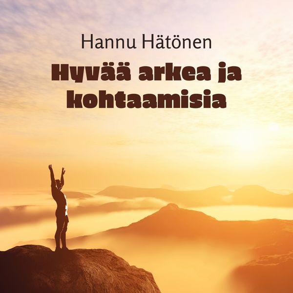 Hyvää arkea ja kohtaamisia