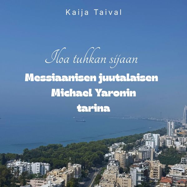 Iloa tuhkan sijaan – Michael Yaronin tarina