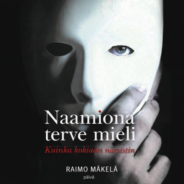 Naamiona terve mieli – Kuinka kohtaan narsistin?