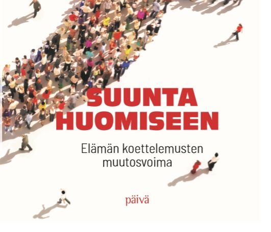 Suunta huomiseen – elämän koettelemusten muutosvoima