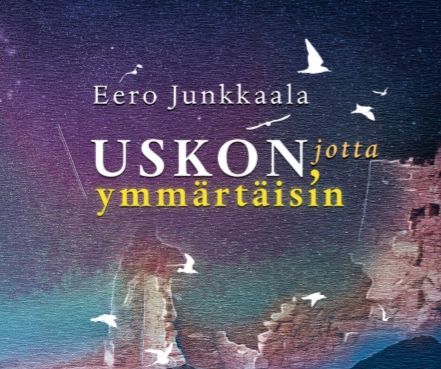Uskon, jotta ymmärtäisin