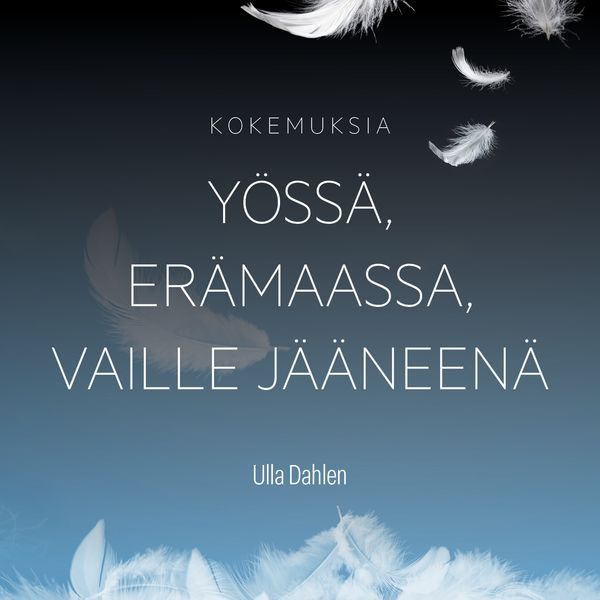Kokemuksia yössä, erämaassa, vaille jääneenä